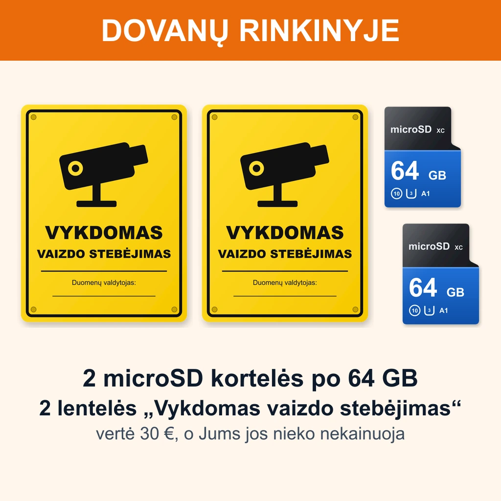Rinkinio dovanos: dvi geltonos lentelės „Vykdomas vaizdo stebėjimas“ ir dvi 64 GB microSD kortelės, kurių vertė 30 eurų, o Jums jos nieko nekainuoja